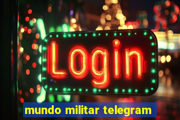 mundo militar telegram